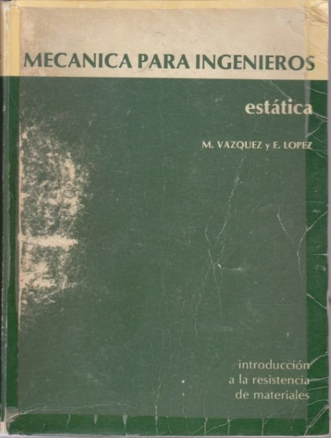 MECÁNICA PARA INGENIEROS ESTÁTICA. INTRODUCCIÓN A LA RESISTENCIA DE MATERIALES