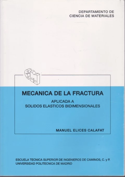 MECÁNICA DE LA FRACTURA APLICADA A SÓLIDOS ELÁSTICOS BIDIMENSIONALES