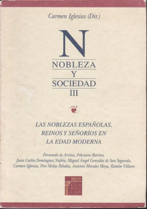 NOBLEZA Y SOCIEDAD III. LAS NOBLEZAS ESPAÑOLAS, REINOS Y SEÑORÍOS EN LA EDAD MODERNA