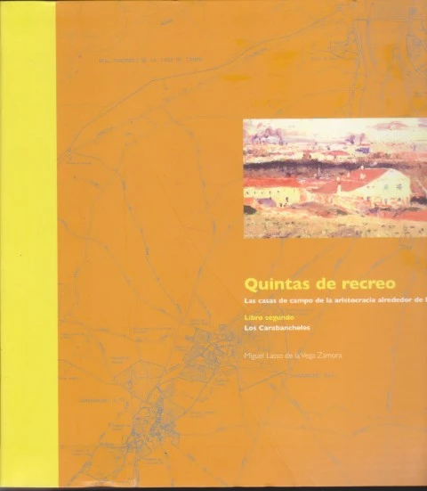QUINTAS DE RECREO. LAS CASAS DE CAMPO DE LA ARISTOCRACIA ALREDEDOR DE MADRID. LIBRO SEGUNDO. LOS CARABANCHELES