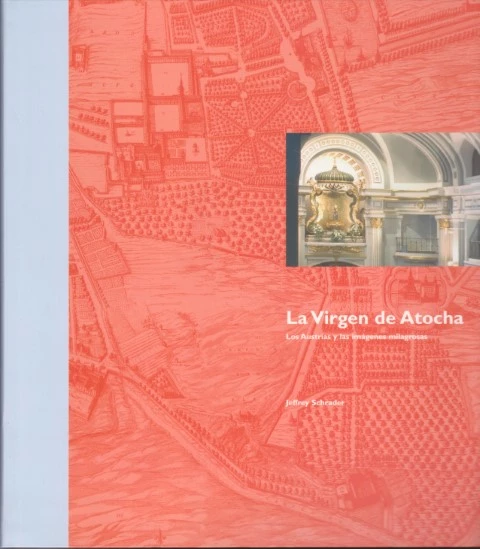 LA VIRGEN DE ATOCHA. LOS AUSTRIAS Y LAS IMÁGENES MILAGROSAS