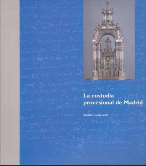LA CUSTODIA PROCESIONAL DE MADRID. ESTUDIO Y RESTAURACIÓN