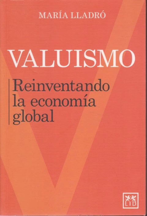 VALUISMO. REINVENTANDO LA ECONOMÍA GLOBAL