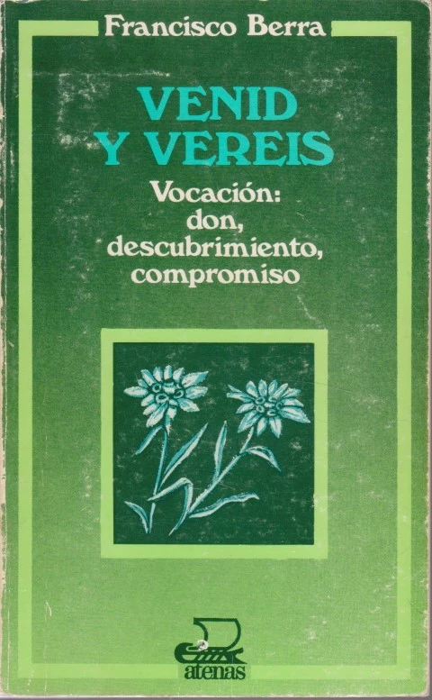 VENID Y VEREIS. VOCACION: DON, DESCUBRIMIENTO, COMPROMISO