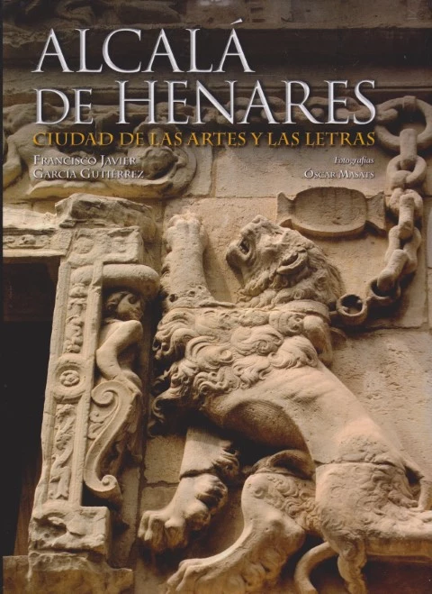 ALCALÁ DE HENARES. CIUDAD DE LAS ARTES Y LAS LETRAS