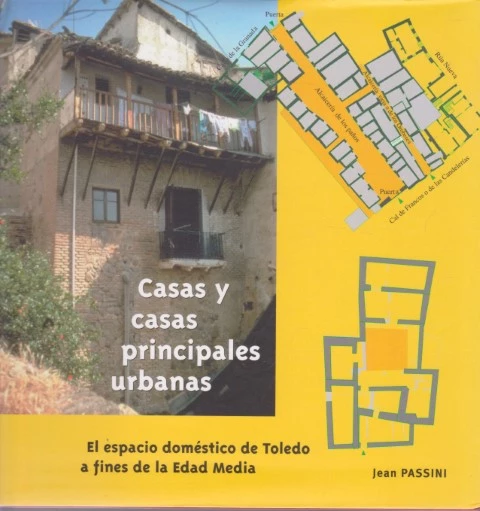 CASAS Y CASAS PRINCIPALES URBANAS. EL ESPACIO DOMÉSTICO DE TOLEDO A FINES DE LA EDAD MEDIA