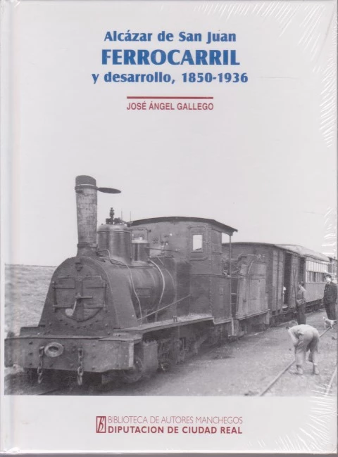 ALCÁZAR DE SAN JUAN FERROCARRIL Y DESARROLLO, 1850-1936