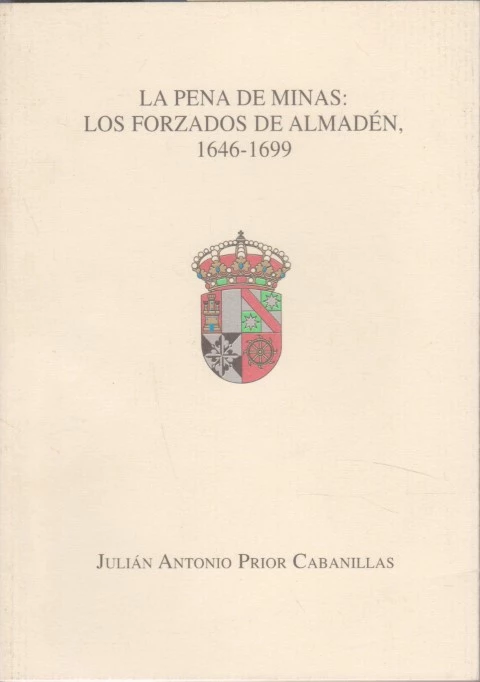 LA PENA DE MINAS: LOS FORZADOS DE ALMADÉN, 1646-1699