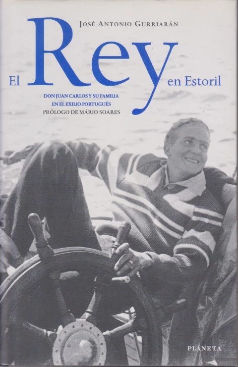 EL REY EN ESTORIL. DON JUAN CARLOS Y SU FAMILIA EN EL EXILIO PORTUGUÉS