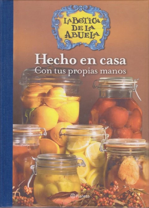 LA BOTICA DE LA ABUELA. HECHO EN CASA CON TUS PROPIAS MANOS