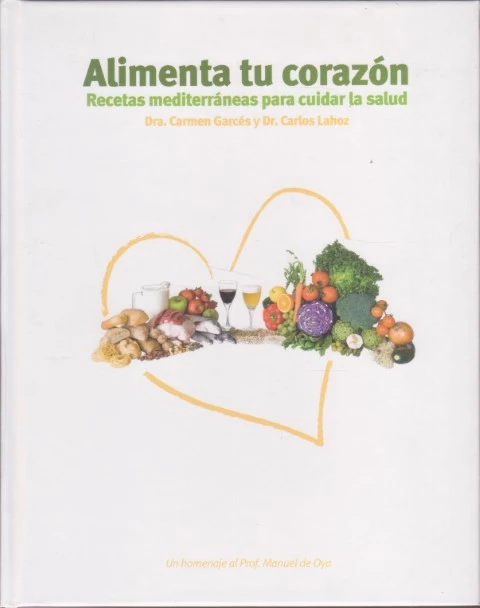 ALIMENTA TU CORAZÓN. RECETAS MEDITERRÁNEAS PARA CUIDAR LA SALUD