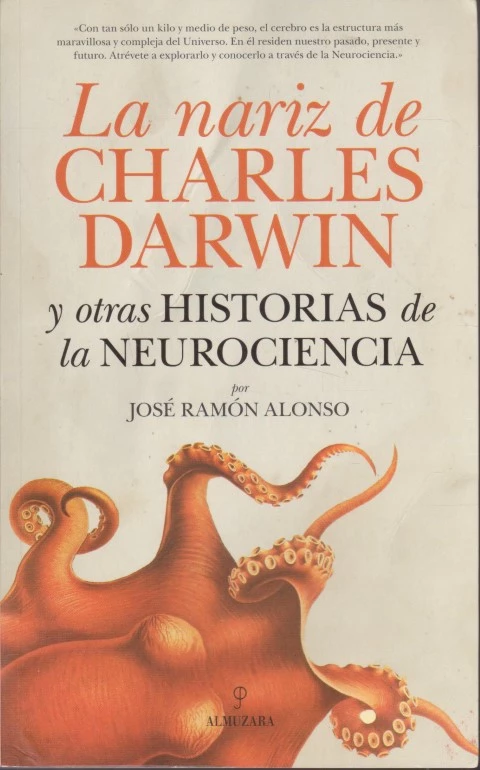 LA NARIZ DE CHARLES DARWIN Y OTRAS HISTORIAS DE LA NEUROCIENCIA