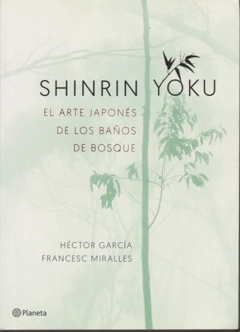 SHINRIN YOKU. EL ARTE JAPONÉS DE LOS BAÑOS DE BOSQUE