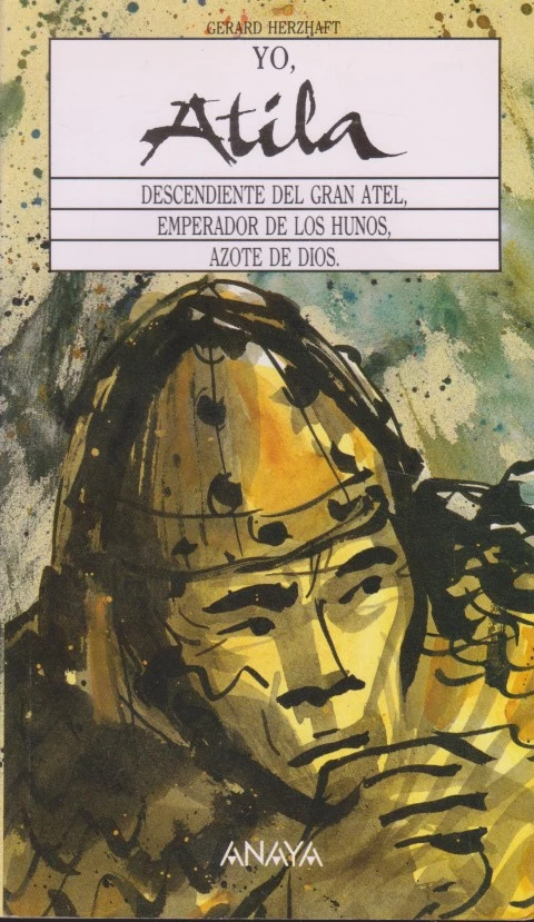 YO, ATILA. DESCENDIENTE DEL GRAN ATEL, EMPERADOR DE LOS HUNOS, AZOTE DE DIOS