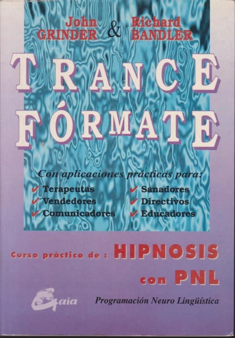 TRANCE-FÓRMATE. CURSO PRÁCTICO DE HIPNOSIS CON PROGRAMACIÓN NEURO-LINGÜÍSTICA