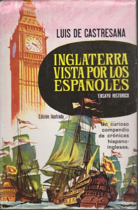 INGLATERRA VISTA POR LOS ESPAÑOLES. ENSAYO HISTÓRICO