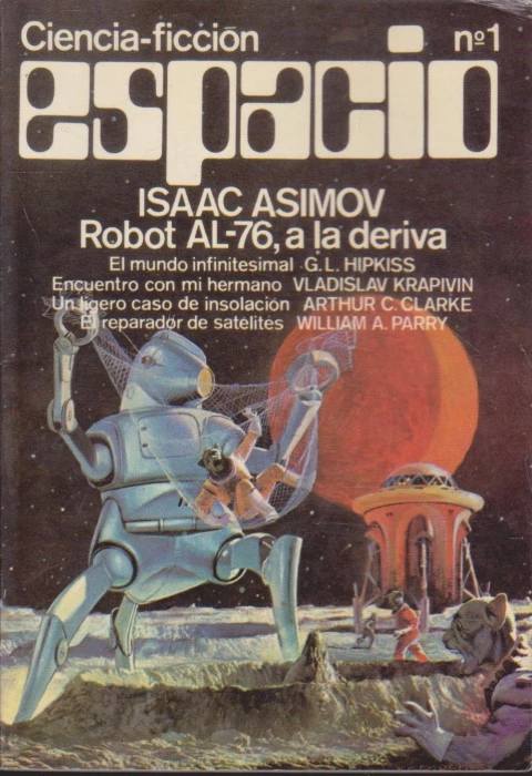CIENCIA-FICCION ESPACIO Nº1. ROBOT AL-76, A LA DERIVA - EL MUNDO INFINITESIMAL - ENCUENTRO CON MI HERMANO - UN LIGERO CASO DE INSOLACION - EL REPARADOR DE SATELITES