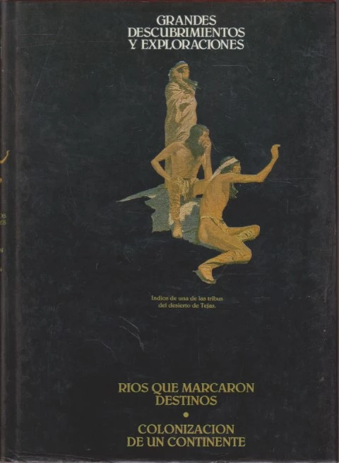 GRANDES DESCUBRIMIENTOS Y EXPLORACIONES. VOLUMEN IV