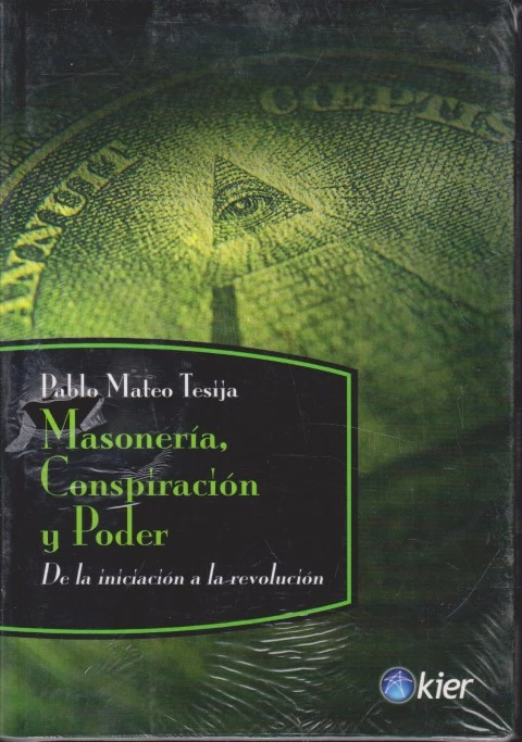MASONERÍA, CONSPIRACIÓN Y PODER. DE LA INICIACIÓN A LA REVOLUCIÓN