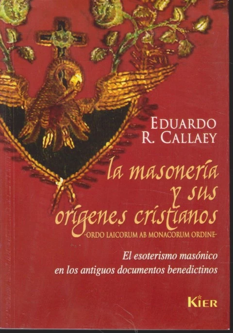 LA MASONERÍA Y SUS ORÍGENES CRISTIANOS. EL ESOTERISMO MASÓNICO EN LOS ANTIGUOS DOCUMENTOS BENEDICTINOS