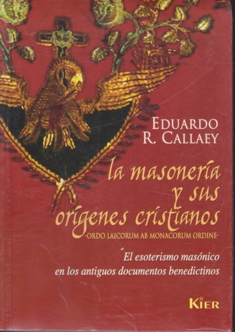 LA MASONERÍA Y SUS ORÍGENES CRISTIANOS. EL ESOTERISMO MASÓNICO EN LOS ANTIGUOS DOCUMENTOS BENEDICTINOS
