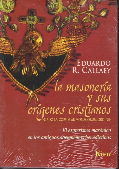 LA MASONERÍA Y SUS ORÍGENES CRISTIANOS. EL ESOTERISMO MASÓNICO EN LOS ANTIGUOS DOCUMENTOS BENEDICTINOS