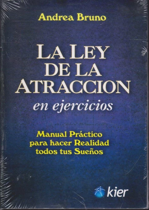 LA LEY DE LA ATRACCIÓN EN EJERCICIOS. MANUAL PRÁCTICO PARA HACER REALIDAD TODOS TUS SUEÑOS
