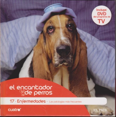 EL ENCANTADOR DE PERROS. 17. ENFERMEDADES. LAS PATOLOGÍAS MÁS FRECUENTES