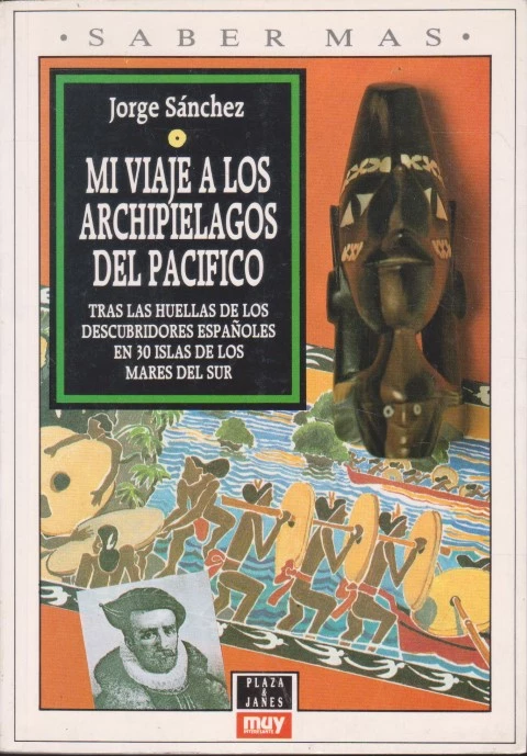 MI VIAJE A LOS ARCHIPIELAGOS DEL PACIFICO. TRAS LAS HUELLAS DE LOS DESCUBRIDORES ESPAÑOLES EN 30 ISLAS DE LOS MARES DEL SUR