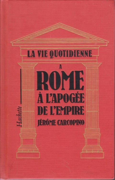 LA VIE QUOTIDIENNE A ROME À L'APOGÉE DE L'EMPIRE