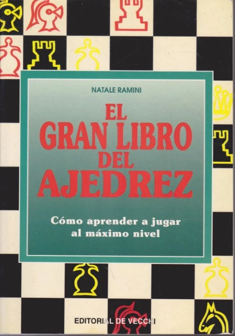 EL GRAN LIBRO DEL AJEDREZ. CÓMO APRENDER A JUGAR AL MÁXIMO NIVEL