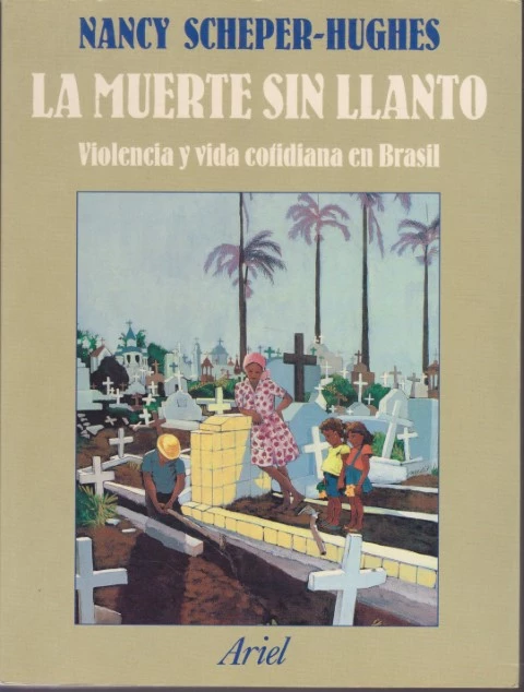 LA MUERTE SIN LLANTO. VIOLENCIA Y VIDA COTIDIANA EN BRASIL