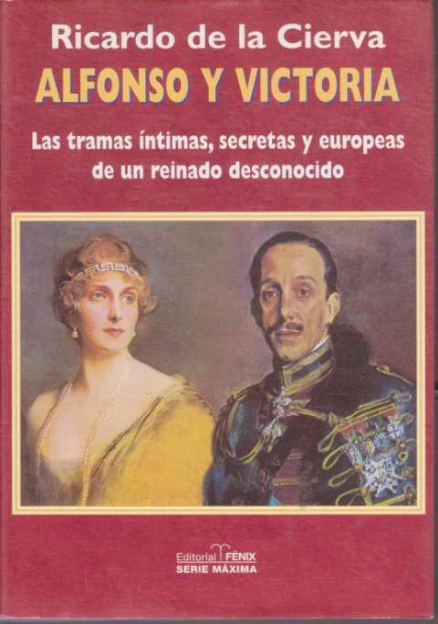 ALFONSO Y VICTORIA. LAS TRAMAS ÍNTIMAS, SECRETAS Y EUROPEAS DE UN REINADO DESCONOCIDO