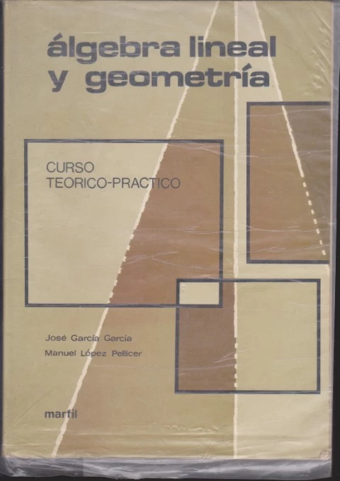 ÁLGEBRA LINEAL Y GEOMETRÍA. CURSO TEÓRICO-PRÁCTICO