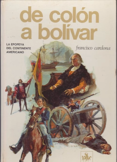 DE COLÓN A BOLÍVAR. LA EPOPEYA DEL CONTINENTE AMERICANO