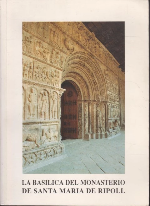 LA BASÍLICA DEL MONASTERIO DE SANTA MARÍA DE RIPOLL - RIPOLL Y EL RIPOLLÉS