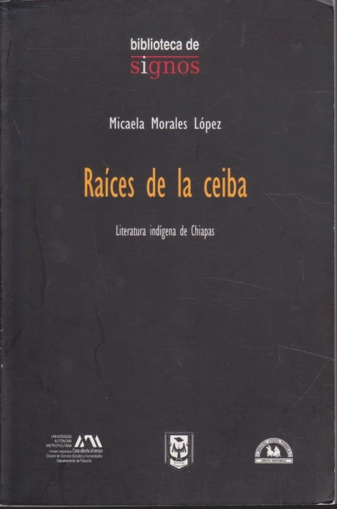RAÍCES DE LA CEIBA. LITERATURA INDÍGENA DE CHIAPAS