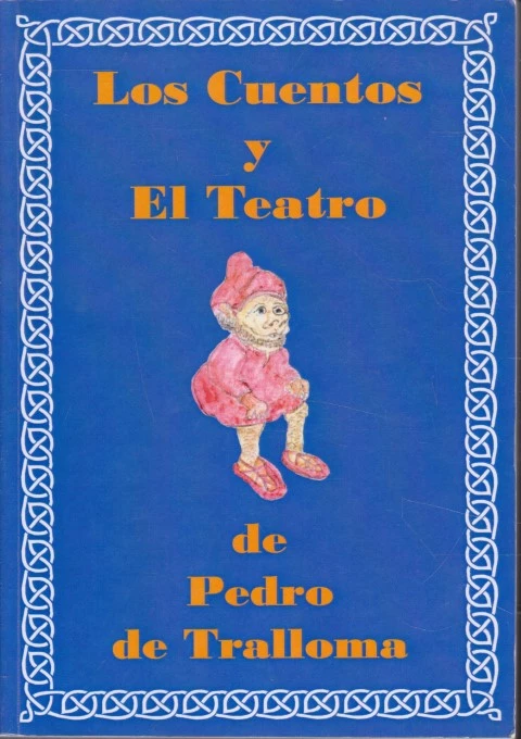 LOS CUENTOS Y EL TEATRO DE PEDRO DE TRALLOMA