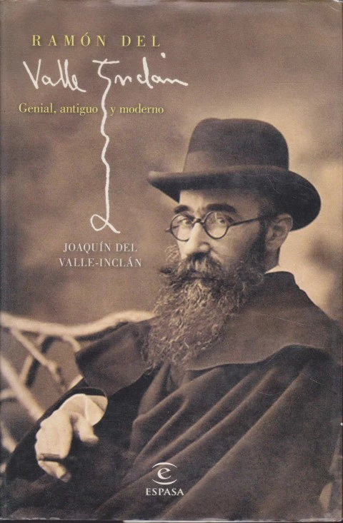 RAMÓN DEL VALLE-INCLÁN. GENIAL, ANTIGUO Y MODERNO