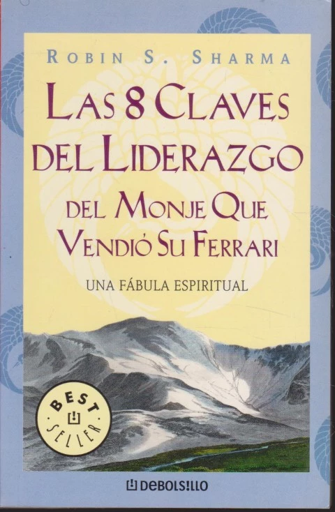 LAS 8 CLAVES DEL LIDERAZGO DEL MONJE QUE VENDIÓ SU FERRARI. UNA FÁBULA ESPIRITUAL