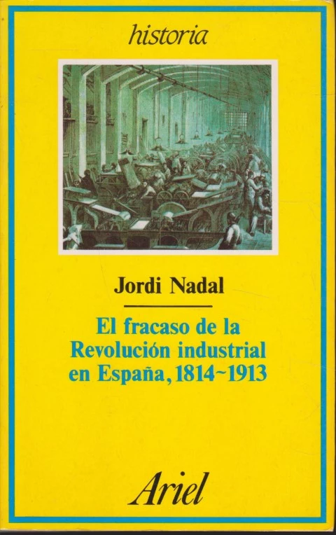 EL FRACASO DE LA REVOLUCIÓN INDUSTRIAL EN ESPAÑA, 1814-1913
