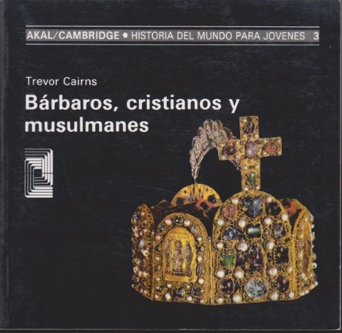 BARBAROS, CRISTIANOS Y MUSULMANES. HISTORIA DEL MUNDO PARA JOVENES 3