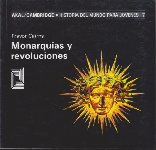 MONARQUÍAS Y REVOLUCIONES. HISTORIA DEL MUNDO PARA JOVENES 7