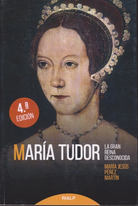 MARÍA TUDOR. LA GRAN REINA DESCONOCIDA