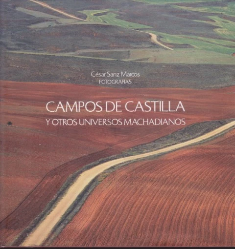 CAMPOS DE CASTILLA Y OTROS UNIVERSOS MACHADIANOS