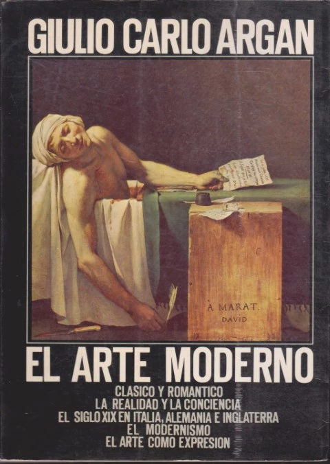 EL ARTE MODERNO. 1770-1970. CLÁSICO Y ROMÁNTICO. LA REALIDAD Y LA CONCIENCIA. EL SIGLO XIX EN ITALIA, ALEMANIA E INGLATERRA. EL MODERNISMO. EL ARTE COMO EXPRESIÓN.