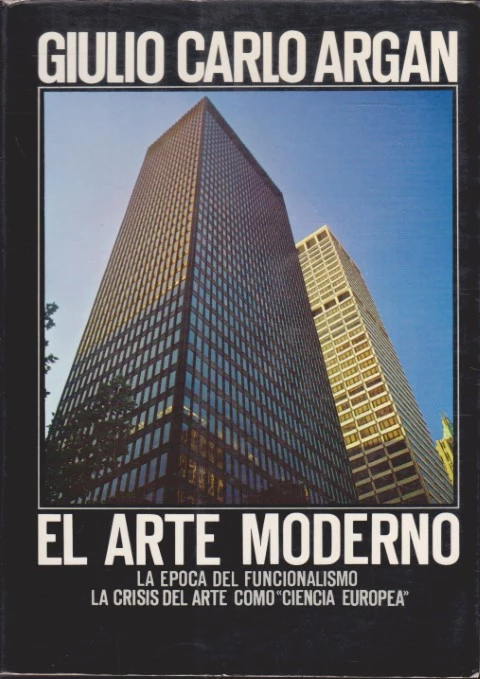 EL ARTE MODERNO. 1770-1970. TOMO II. LA ÉPOCA DEL FUNCIONALISMO. LA CRISIS DEL ARTE COMO CIENCIA EUROPEA