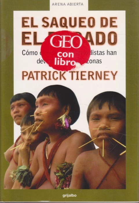 EL SAQUEO DE EL DORADO. CÓMO CIENTÍFICOS Y PERIODISTAS HAN DEVASTADO EL AMAZONAS