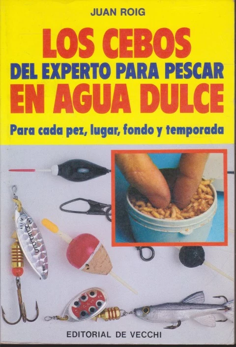 LOS CEBOS DEL EXPERTO PARA PESCAR EN AGUA DULCE